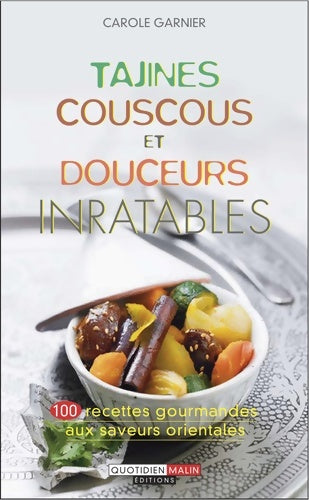 Tajines, couscous et douceurs inratables - Carole Garnier -  Quotidien malin - Livre