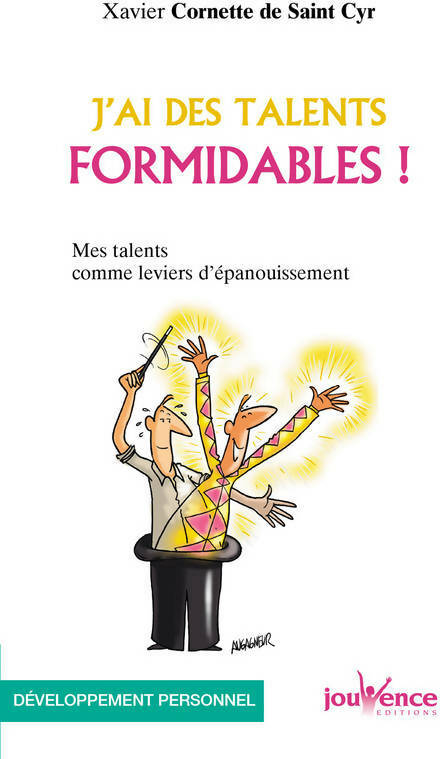 J'ai des talents formidables ! Mes talents comme leviers d'épanouissement - Xavier Cornette de Saint-Cyr -  Pratiques Jouvence - Livre