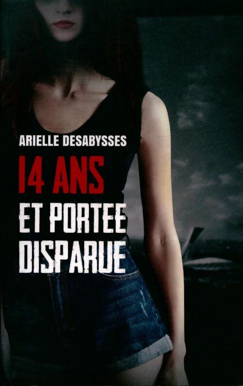 14 ans et portée disparue - Arielle Desabysses -  France Loisirs GF - Livre