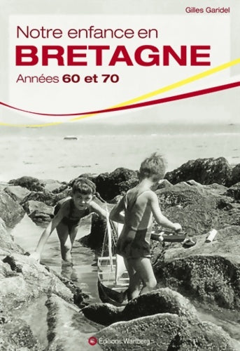 Notre enfance en Bretagne. Années 60 et 70 - Gilles Garidel -  Notre enfance - Livre