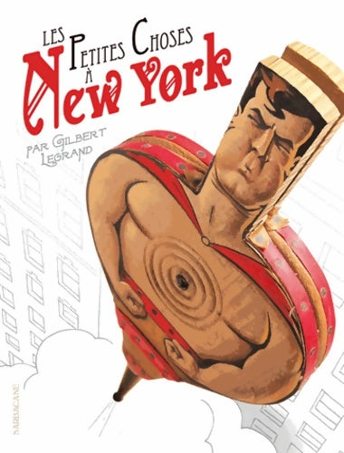 Les petites choses à New York - Gilbert Legrand -  Sarbacane GF - Livre