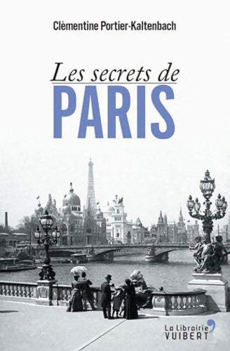 Les secrets de Paris - Clémentine Portier-Kaltenbach -  Vuibert GF - Livre