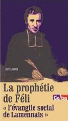 Prophétie de Féli. L'évangile social de Lamennais - Jean Lavoué -  Golias GF - Livre