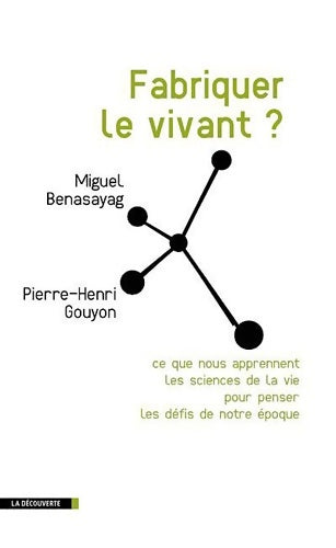 Fabriquer le vivant ? - Miguel Benasayag -  Cahiers libres - Livre