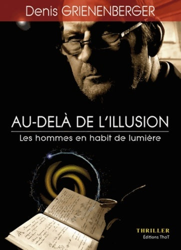 Au-delà de l'illusion Tome I : Les hommes en habit de lumière - Denis Grienenberger -  Thot GF - Livre
