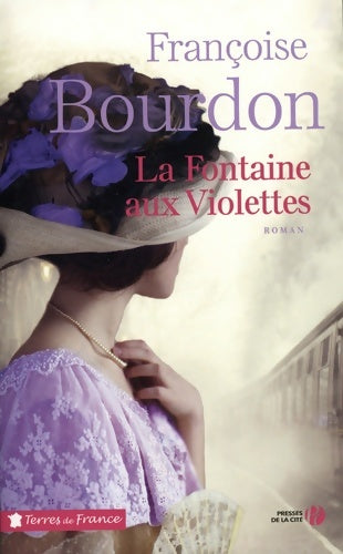 La fontaine aux violettes - Françoise Bourdon -  Terres de France - Livre