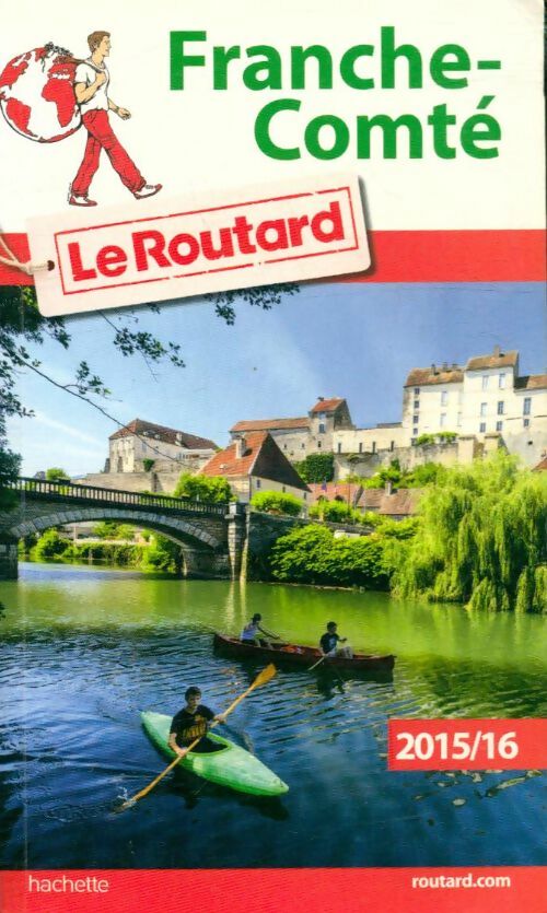 Franche-Comté 2015/2016 - Collectif -  Le guide du routard - Livre