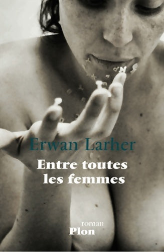 Entre toutes les femmes - Erwan Larher -  Plon GF - Livre