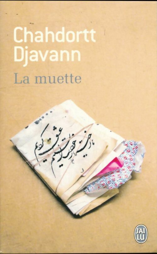 La muette - Chahdortt Djavann -  J'ai Lu - Livre