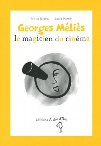 Georges Méliès, le magicien du cinéma - Zéno Bianu -  Des graines et des guides - Livre