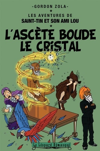 L'ascète boude le cristal - Gordon Zola -  Les aventures de Saint-Tin et son ami Lou - Livre