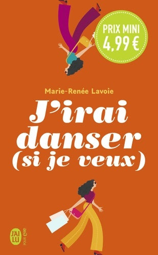 J'irai danser (si je veux) - Marie-Renée Lavoie -  J'ai Lu - Livre