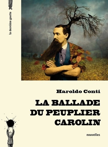 La ballade du peuplier carolin - Haroldo Conti -  La dernière goutte - Livre