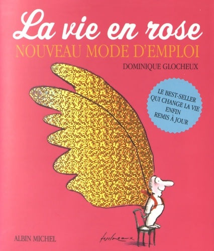 La vie en rose. Nouveau mode d'emploi - Dominique Glocheux -  Albin Michel GF - Livre