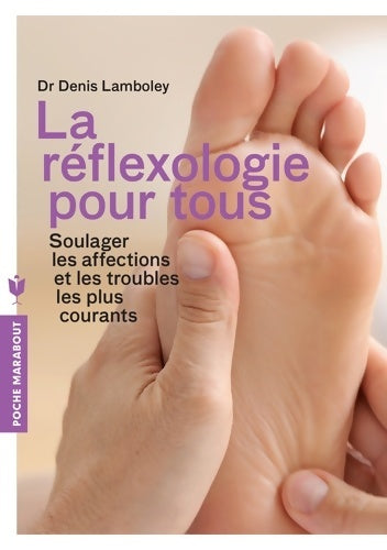La réflexologie pour tous - Dr Denis Lamboley -  Poche Marabout - Livre