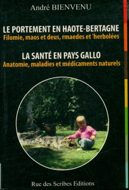Le portement en Haote-Bertagne, la santé en pays gallo - André Bienvenu -  Rue des scribes GF - Livre