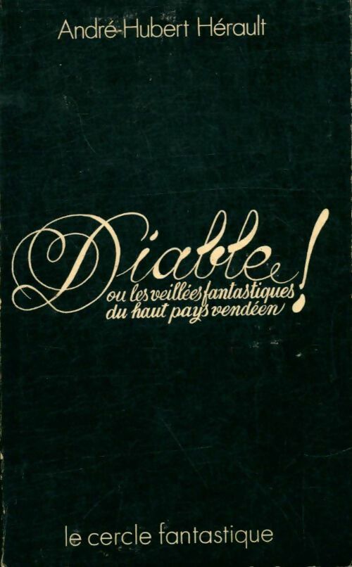 Diable! ou les veillées fantastiques du haut pays vendéen - André-Hubert Hérault -  Le cercle fantastique - Livre