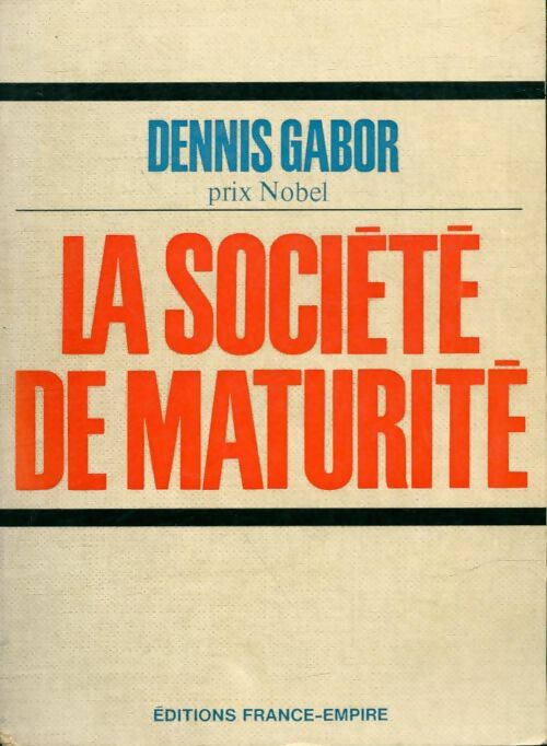 La société de maturité - Dennis Gabor -  France-Empire GF - Livre