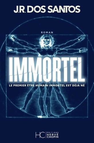 Immortel. Le premier être humain immortel est déjà né - José Rodrigues Dos Santos -  Chopin GF - Livre