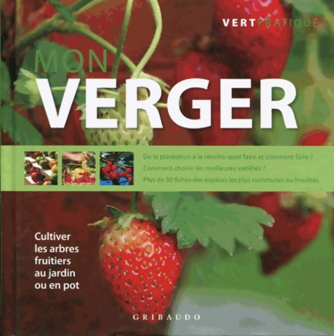 Mon verger. Cultiver les arbres fruitiers au jardin ou en pot - Lorena Lombroso -  Vert pratique - Livre