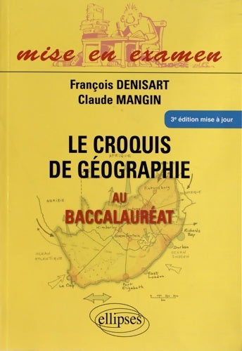 Le croquis de géographie au baccalauréat 1ère S Terminales ES & L - François Denisart -  Mise en examen - Livre