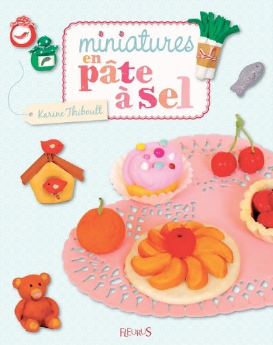Miniatures en pâte à sel - Karine Thiboult -  Idées jeux - Livre