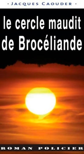 Le cercle maudit de Brocéliande - Jacques Caouder -  Roman Policier - Livre