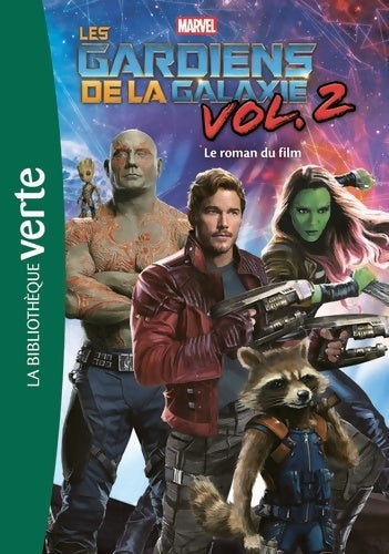 Bibliothèque Marvel Tome XVI : Les gardiens de la galaxie 2. Le roman du film - Marvel -  Bibliothèque verte (série actuelle) - Livre