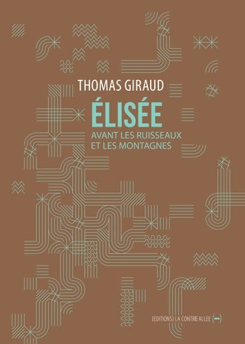 Elisée avant les ruisseaux et les montagnes - Thomas Giraud -  La sentinelle - Livre