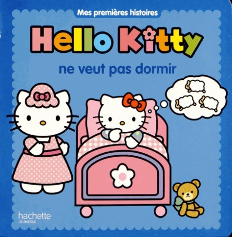 Hello Kitty ne veut pas dormir - Jérémy Mariez -  Mes premières histoires - Livre