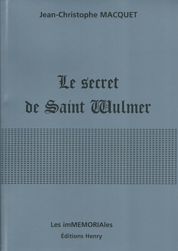 Le secret de saint Wulmer - Macquet Jean-christo -  Les imMEMORIALe - Livre