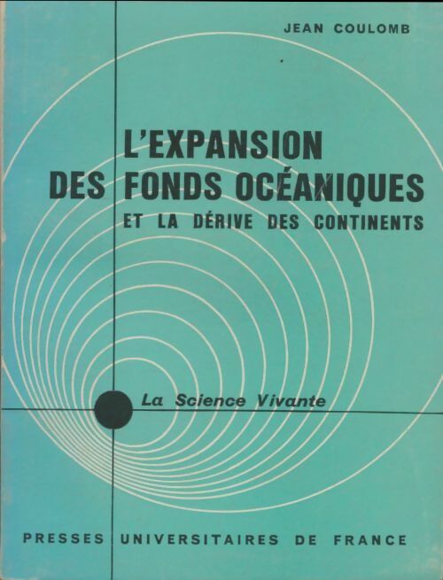 L'expansion des fonds océaniques et la dérive des continents - Jean Coulomb -  La science vivante - Livre