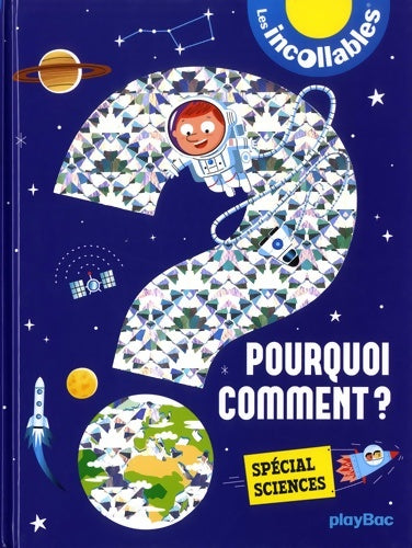 Les incollables - pourquoi ? comment ? spécial sciences - éd. 2017 - Collectif -  Les incollables - Livre