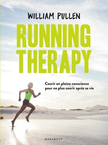 Running therapy : Courir en pleine conscience pour ne plus courir après sa vie - William Pullen -  Santé - Livre