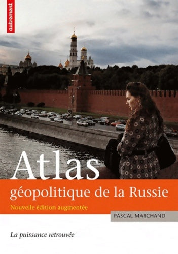 Atlas géopolitique de la Russie ne - Marchand Pascal -  Autrement - Livre
