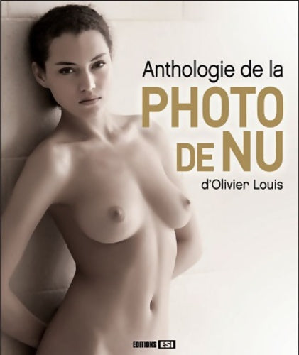 Anthologie de la photo de nu - Olivier Louis -  Esi GF - Livre