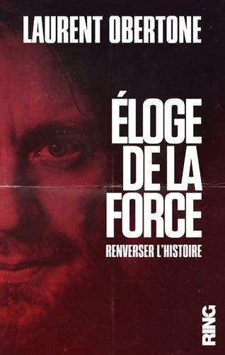 Eloge de la force - Laurent Obertone -  Ring - Livre