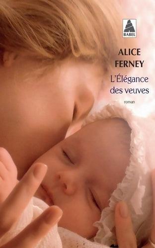 L'élégance des veuves - Alice Ferney -  Babel - Livre