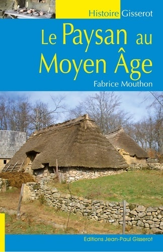 Le Paysan au Moyen Age - Fabrice Mouthon -  Histoire - Livre