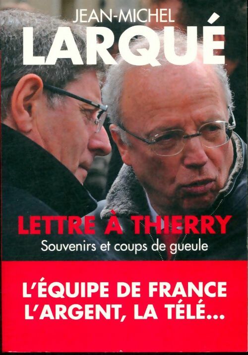 Lettre à Thierry. Souvenirs et coups de gueule - Jean Michel Larque -  Noyelles GF - Livre