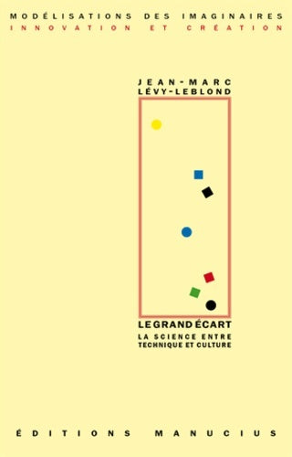 Le grand écart. La science entre technique et culture - Jean-Marc Lévy-Leblond -  Modélisations des imaginaires - Livre