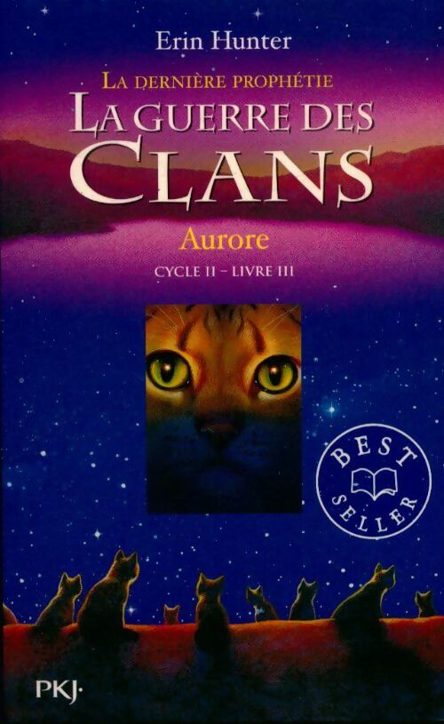 La guerre des clans cycle 2 : La dernière prophétie Tome III : Aurore - Erin Hunter -  Pocket jeunesse - Livre