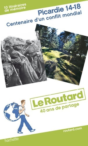 Picardie 14-18. Centenaire d'un conflit mondial - Collectif -  Le guide du routard - Livre