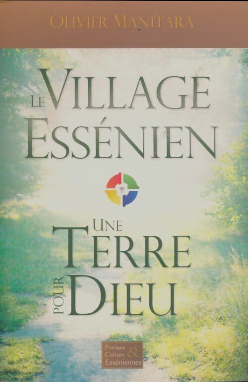 Le village Essénien, une terre pour Dieu - Olivier Manitara -  Pratique & culture esséniennes - Livre