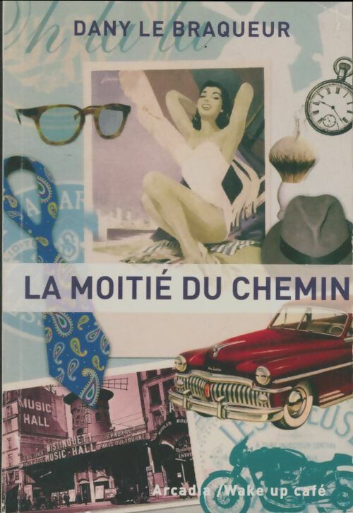 La moitié du chemin - Dany Le Braqueur -  Arcadia GF - Livre