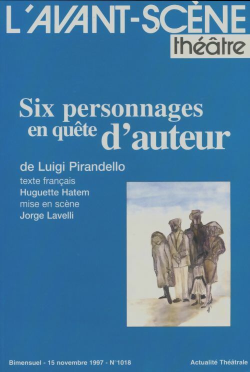 L'avant-scène théâtre Revue n°1018 : Six personnages en quête d'auteur - Collectif -  L'avant-scène théâtre Revue - Livre