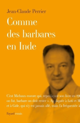 Comme des barbares en Inde - Jean-Claude Perrier -  Essai - Livre