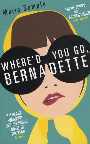 Where'd you go, Bernadette - Maria Semple -  W&N - Livre