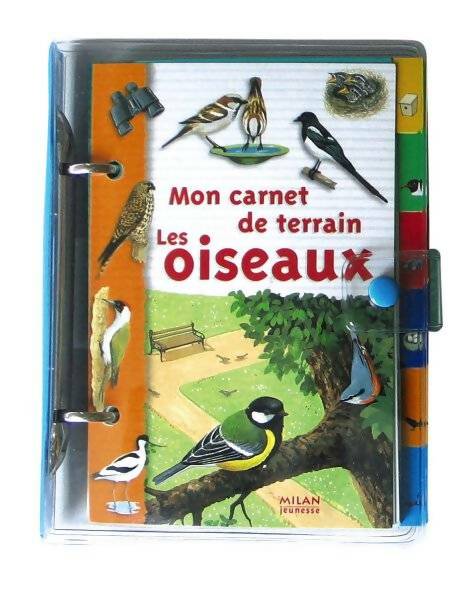 Mon carnet de terrain : Les oiseaux - Noël Gouilloux -  Milan poche - Livre