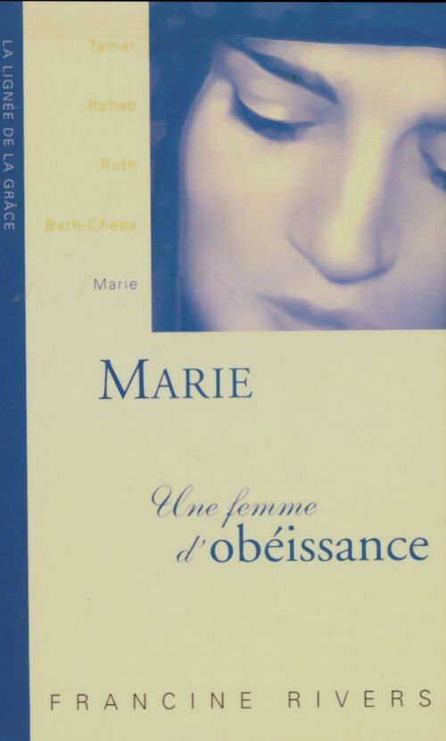 Marie une femme d'obéissance - Francine Rivers -  La lignée de la grâce - Livre
